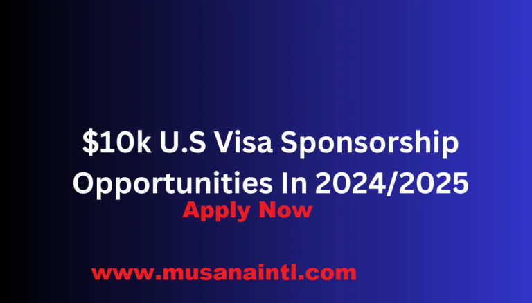 $10k U.S Visa Sponsorship Opportunities In 2024/2025